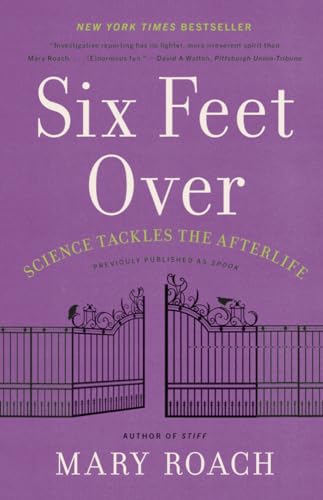 Six Feet Over: Science Tackles the Afterlife von W. W. Norton & Company